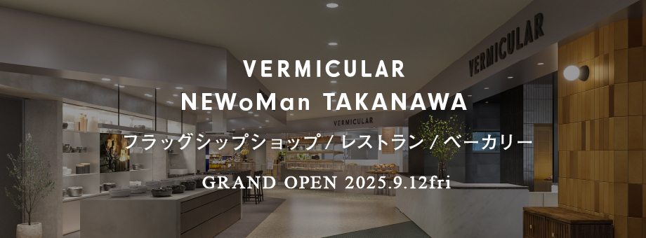 VERMICULAR newoman TAKANAWA